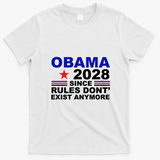 Obama 2028 Since Rules Don't Exist Anymore T-Shirt - White