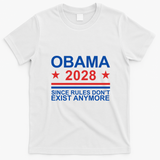 Obama 2028 Since Rules Don’t Exist Anymore Political Statement T-Shirt - White