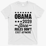 Obama 2028 Since Rules Dont Exist Anymore T-Shirt - White