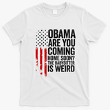 Obama The Babysitter Is Weird Funny T-Shirt - White