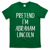 Pretend Abraham Abe Lincoln Costume Halloween Simple Funny T-Shirt - Irish Green
