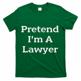 Pretend I'm A Lawyer Costume Funny Law Halloween Party T-Shirt - Green