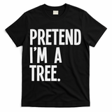 Pretend I'm A Tree Funny Halloween Party Costume T-Shirt - Black