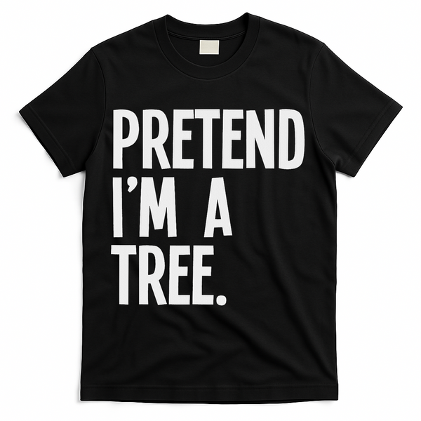 Pretend I'm A Tree Funny Halloween Party Costume T-Shirt - Black