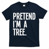 Pretend I'm A Tree Funny Halloween Party Costume T-Shirt - Navy
