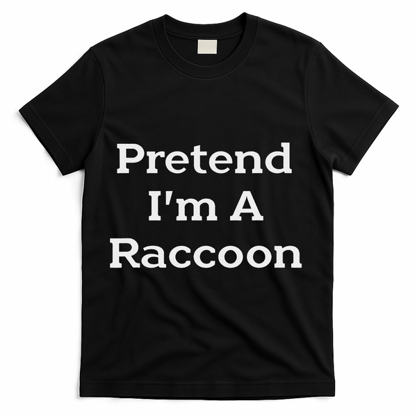 Pretend I'm A Raccoon Costume Funny Halloween Party T-Shirt - Black