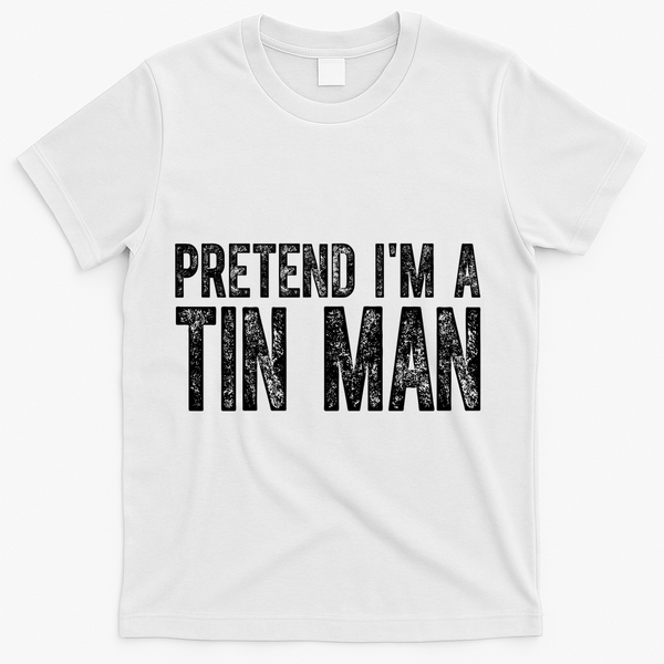 Pretend Im A Tin Man Funny Costume T-Shirt - White