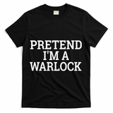 Pretend IM A Warlock Lazy Halloween Easy Costume T-Shirt - Black