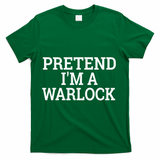 Pretend IM A Warlock Lazy Halloween Easy Costume T-Shirt - Green