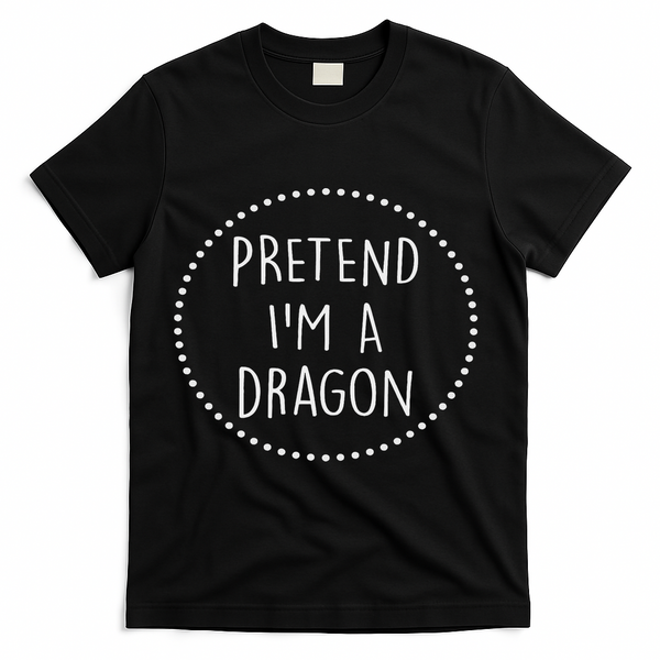 Pretend Im A Dragon Halloween Costume T-Shirt - Black
