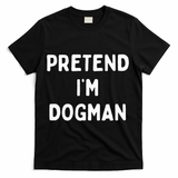 Pretend Im A Dogman Adults Halloween Costume T-Shirt - Black