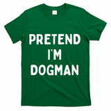 Pretend Im A Dogman Adults Halloween Costume T-Shirt - Green