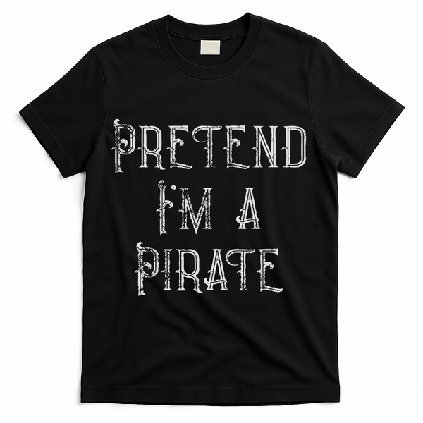 Pretend I'm A Pirate Lazy Halloween Costume T-Shirt - Black