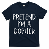 Pretend I'm A Gopher Costume Funny Halloween Party T-Shirt - Navy