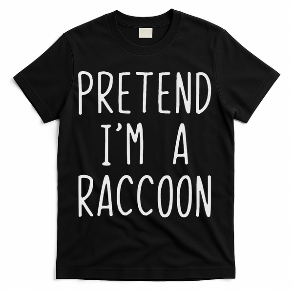 Pretend I'm A Raccoon Costume Halloween Lazy Easy Racoon T-Shirt - Black