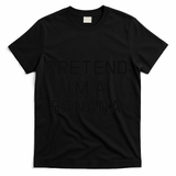 Pretend I'm A Banana Funny Lazy Halloween Costume T-Shirt - Black