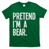 Pretend I'm A Bear Funny Halloween Party Costume T-Shirt - Green