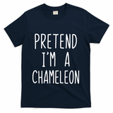 Pretend IM A Chameleon Costume Halloween Lazy Quick Pretend IM A Chamel T-Shirt - Navy