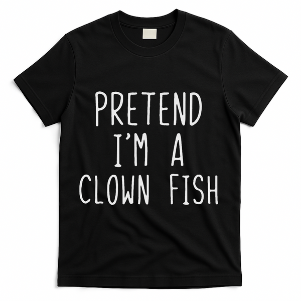 Pretend I'm Clown Fish Costume Halloween Lazy Easy Clownfish T-Shirt - Black