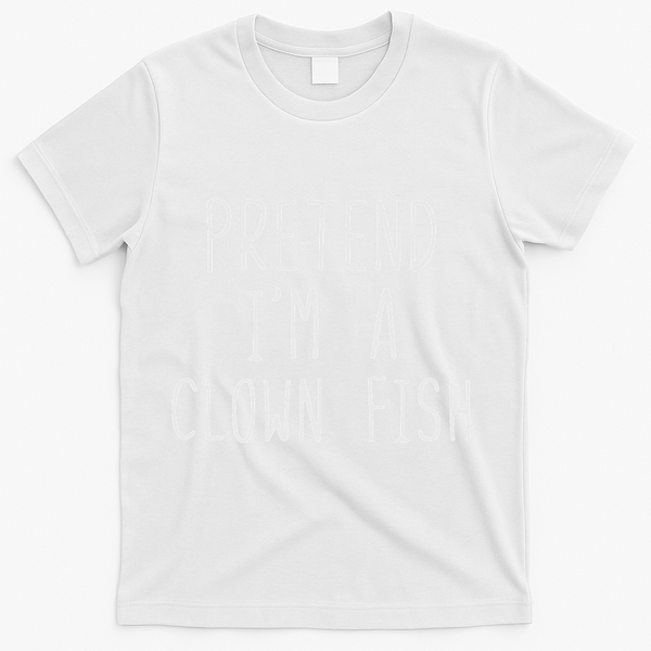 Pretend I'm Clown Fish Costume Halloween Lazy Easy Clownfish T-Shirt - White
