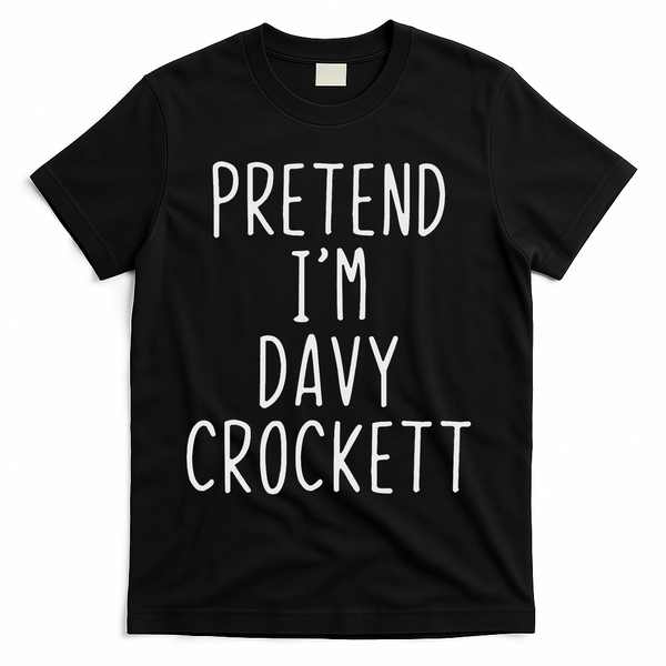 Pretend I'm Davy Crockett Costume Halloween Lazy Quick T-Shirt - Black
