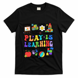Play Is Learning Teacher Back To School First Day Of School T-Shirt - Black