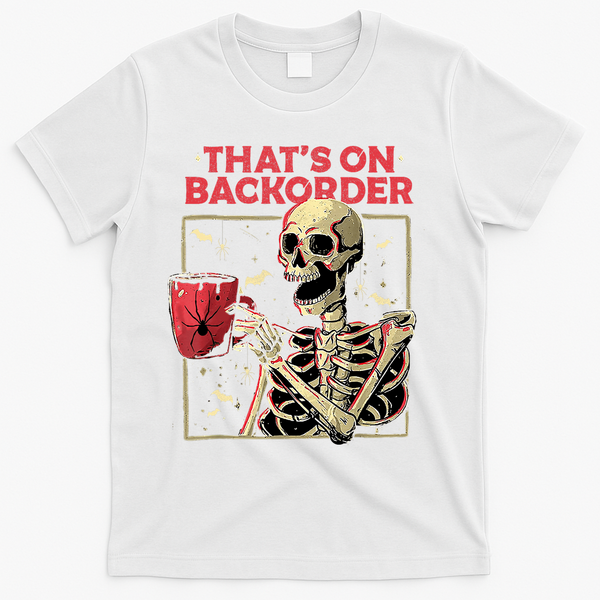 Pharmacy Tech Skeleton ThatS Backorder Funny Halloween T-Shirt - White