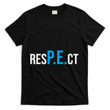 Respect Pe Physical Education Teacher Back To School T-Shirt - Black