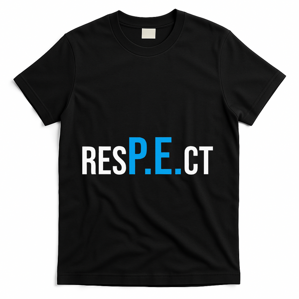 Respect Pe Physical Education Teacher Back To School T-Shirt - Black