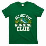 Reluctant Running Club Moving Now To Sit Later T-Shirt - Irish Green
