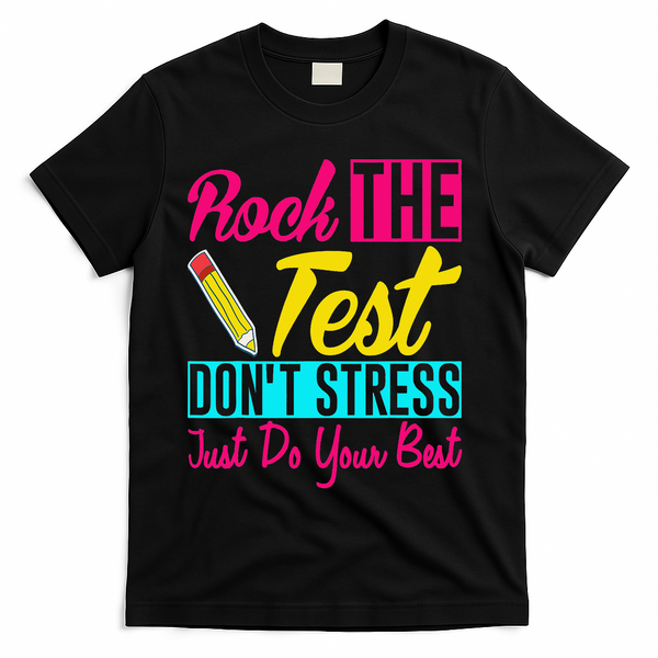 Rock The Test Dont Stress Just Do Your Best Testing Day T-Shirt - Black
