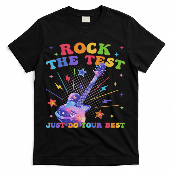 Rock The Test Testing Day Teacher Student Just Do Your Best T-Shirt - Black
