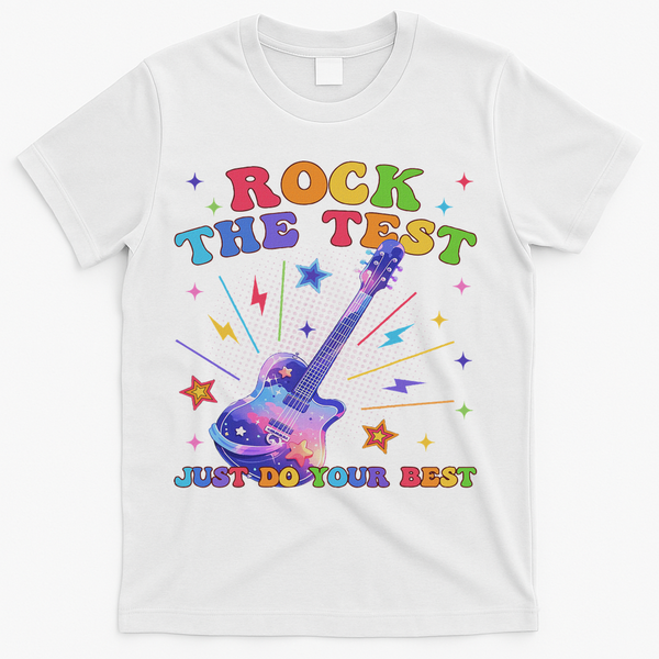 Rock The Test Testing Day Teacher Student Just Do Your Best T-Shirt - White