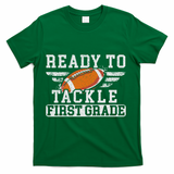 Ready To Tackle First Grade Football First Day Of School T-Shirt - Green