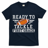 Ready To Tackle First Grade Football First Day Of School T-Shirt - Navy