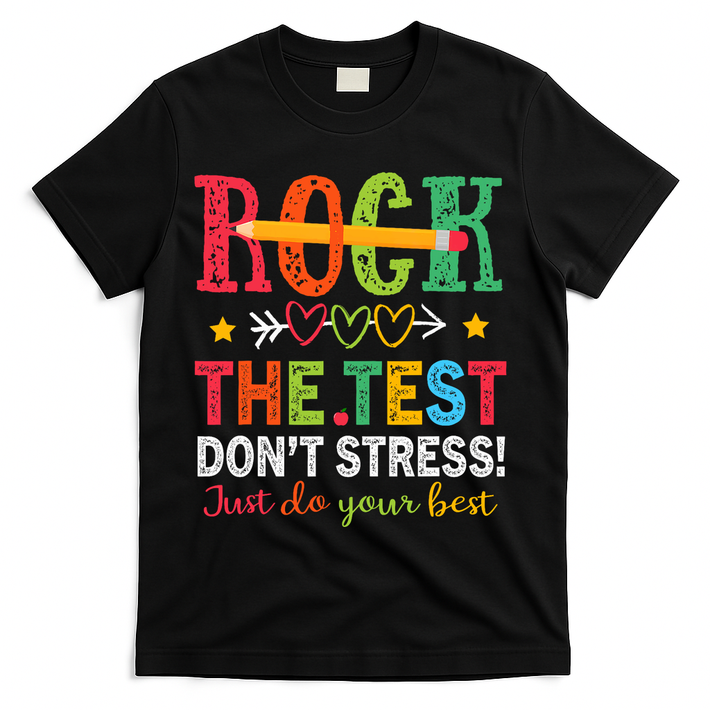 Rock The Test Don't Stress Just Do Your Best Teacher Testing T-Shirt - Black