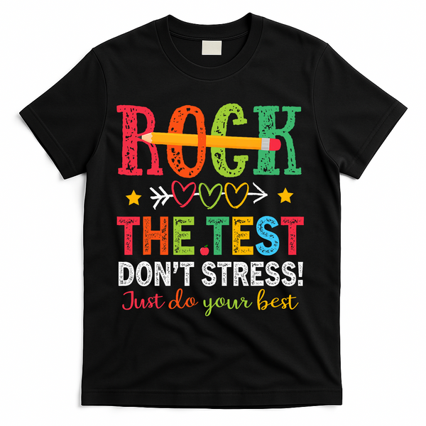 Rock The Test Don't Stress Just Do Your Best Teacher Testing T-Shirt - Black