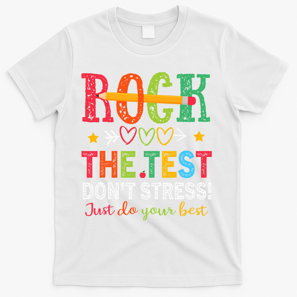Rock The Test Don't Stress Just Do Your Best Teacher Testing T-Shirt - White