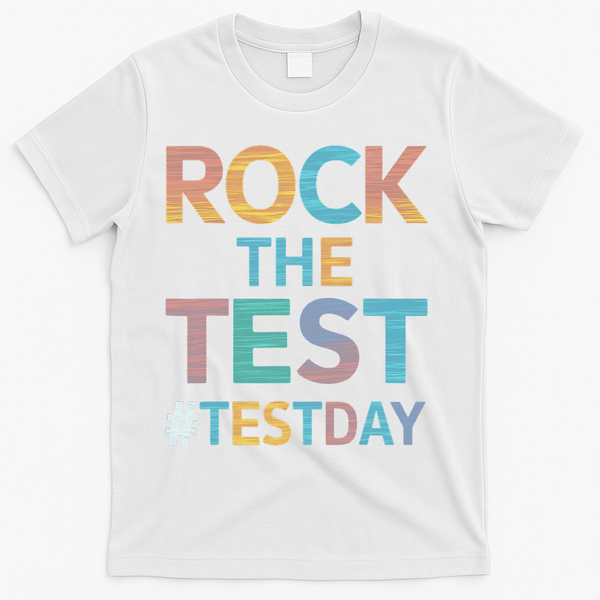 Rock The Test Exam Day Look For Motivated Students Teachers T-Shirt - White