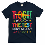 Rock The Test Dont Stress Just Do Your Best Teacher Testing T-Shirt - Navy