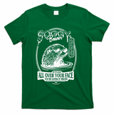 Soggy Beaver Bbq If ItS Not All Over Your Face Funny Beaver T-Shirt - Green