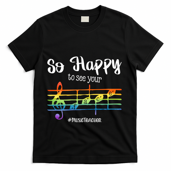 So Happy To See Your Face Back To School Funny Music Teacher Gift T-Shirt - Black