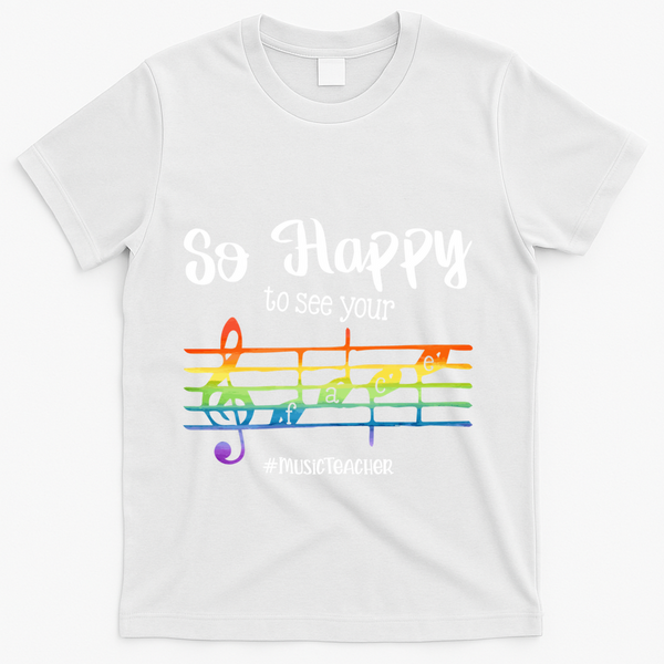 So Happy To See Your Face Back To School Funny Music Teacher Gift T-Shirt - White