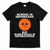 School Is Important But Basketball Is Importanter T-Shirt - Black
