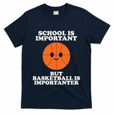 School Is Important But Basketball Is Importanter T-Shirt - Navy