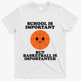 School Is Important But Basketball Is Importanter T-Shirt - White