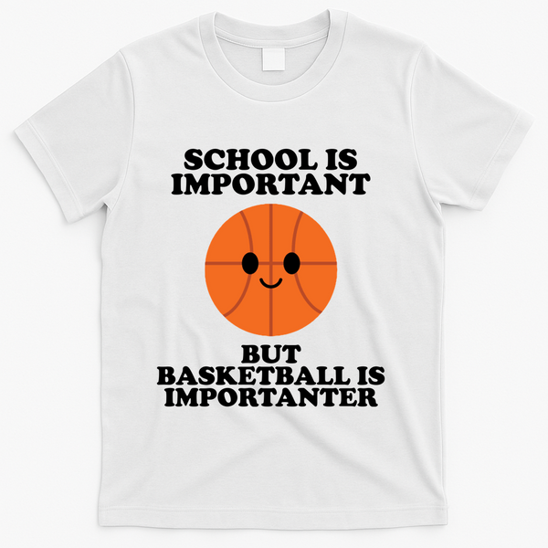 School Is Important But Basketball Is Importanter T-Shirt - White