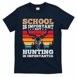 School Is Important But Hunting Is Importanter Hunting T-Shirt - Navy