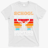 School Is Important But Hunting Is Importanter Hunting T-Shirt - White