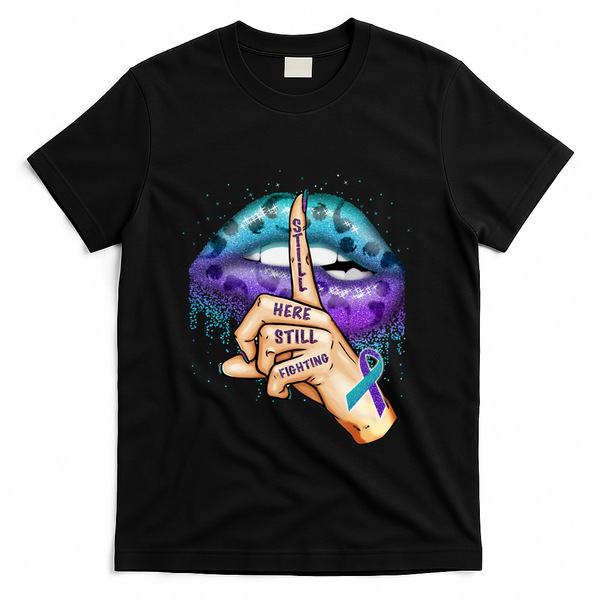 Suicide Prevention Awareness Still Here Still Fighting Lips Cool Gift T-Shirt - Black